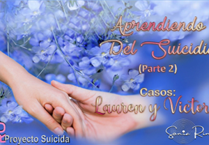 REENCUENTRO 139: APRENDIENDO DEL SUICIDO  ( PARTE 2) casos lauren & victoria ( SPANISH)