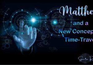 REENCOUNTER 162 MATTHEW and a new concept of Time-Travel  ( english)