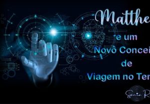 REENCONTRO 162  MATTHEW E UM NOVO CONCEITO DE VIAGEM NO TEMPO (PORTUGUES)