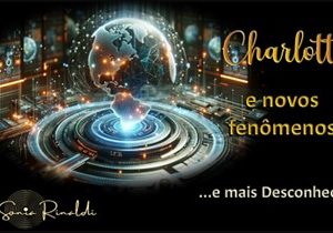 REENCONTRO 167  CHARLOTE E NOVOS FENÔMENOS E MAIS DESCONHECIDOS (PORTUGUES)