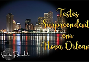 REENCONTRO 179:  TESTES SURPREENDENTES EM NOVA ORLEANS