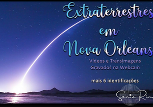 REENCONTRO 180: EXTRATERRESTRES EM NOVA ORLEANS? (VIDEOS E TRANSIMAGENS GRAVADOS NA WEBCAM)PORTUGUES
