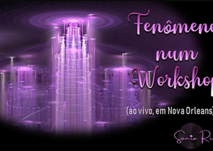 REENCONTRO 181:  FENÔMENOS NUM WORKSHOP  ( AO VIVO EM NOVA ORLEANS) PORTUGUES