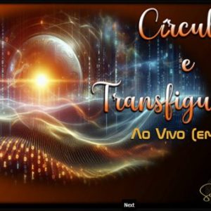 REENCONTRO 203: CÍRCULOS E TRANSFIGURAÇÕES (AO VIVO EM VÍDEO) PORTUGUES