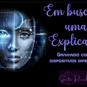 REENCONTRO 204: EM BUSCA DE UMA EXPLICAÇÃO (GRAVANDO COM CINCO DISPOSITIVOS DIFERENTES)PORTUGUES