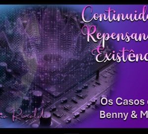 REENCONTRO 274: CONTINUIDADE REPENSANDO A EXISTÊNCIA  CASOS BENNY & MAX